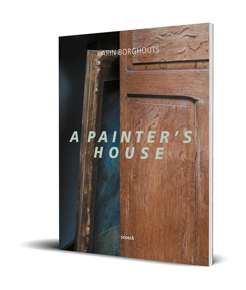 A Painter’s House - Karin Borghouts